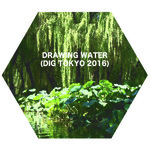 DRAWING WATER (DIG TOKYO 2016)